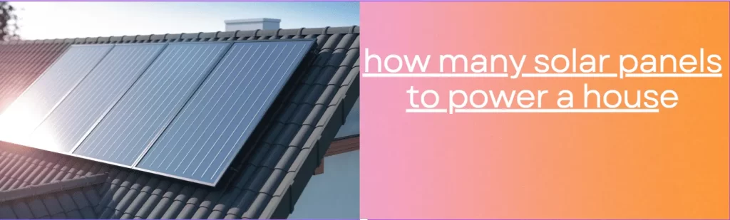 how many solar panels to power a house