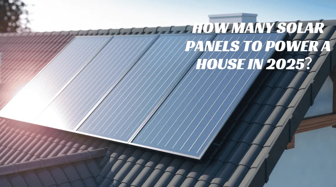 How Many Solar Panels to Power a House in 2025