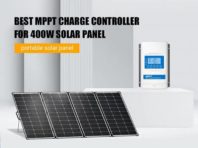 Best MPPT Charge Controller for 400W Solar Panel