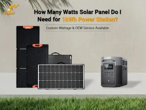 How Many Watts Solar Panel Do I Need for 1kWh Power Station